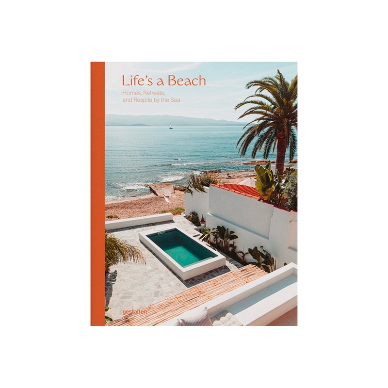 Life’s a beach, Homes, Retreats, And Respite By The Sea